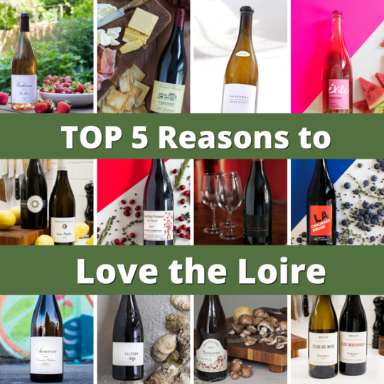 Top 5 Reasons to Fall in Love with Loire Valley Wines