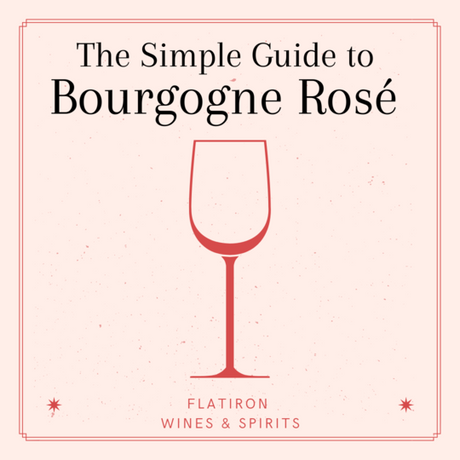 Flatiron’s Guide to Burgundy’s Rosé Wines: Bourgogne Rosé in a Nutshell
